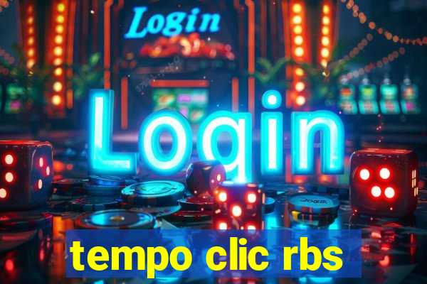 tempo clic rbs